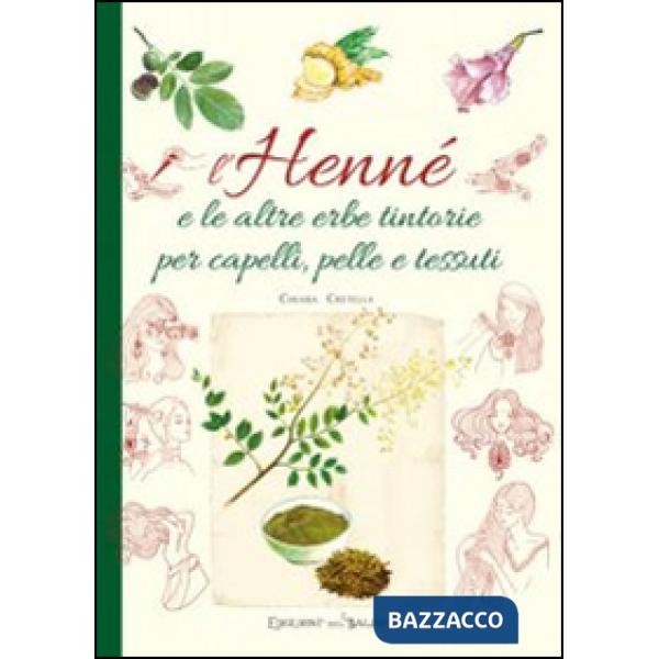 Henné e le altre erbe tintorie per i capelli, pelle e tessuti (L')