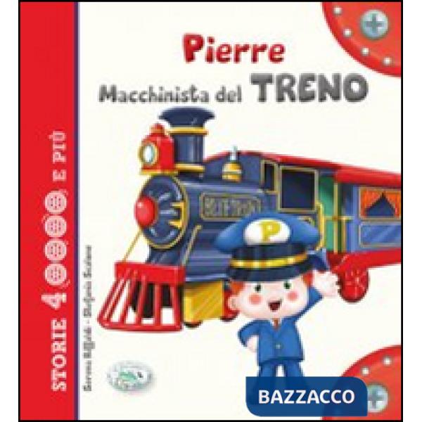 Pierre macchinista del treno. Ediz. illustrata