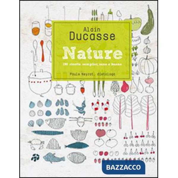 Nature. 190 ricette semplici, sane e buone