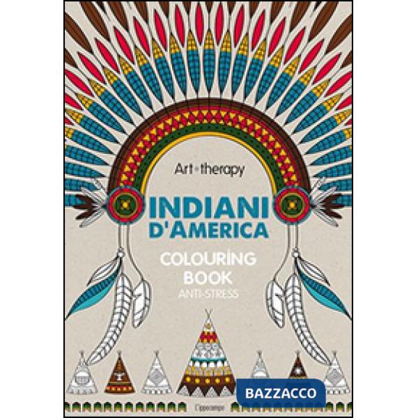 Art therapy. Indiani d'America. Colouring book anti-stress