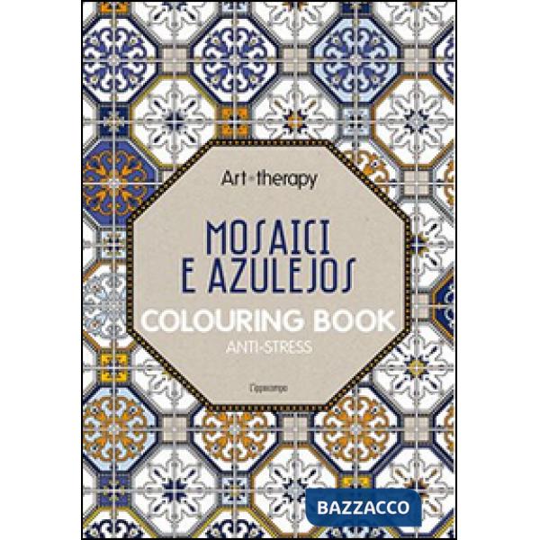 Art therapy. Mosaici e azulejos. Colouring book anti-stress