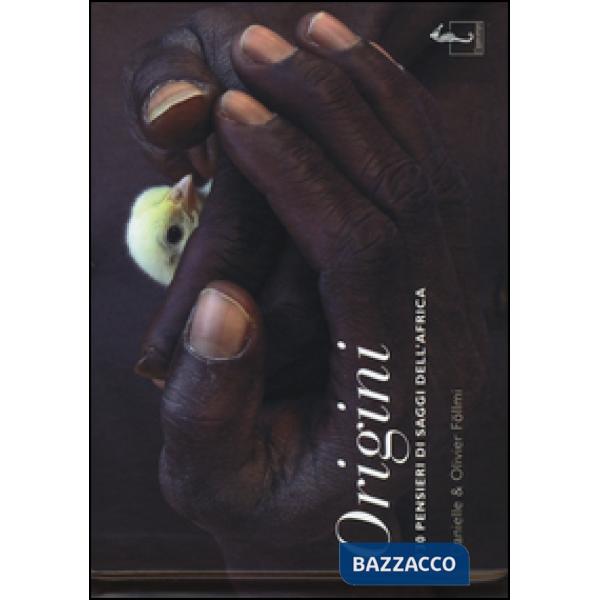 Origini. 130 pensieri dei saggi dell'Africa. Ediz. illustrata