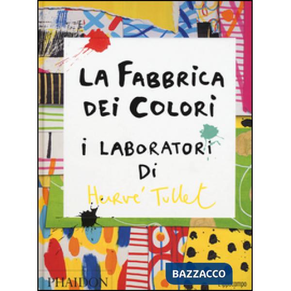 Fabbrica dei colori. I laboratori di Hervè Tullet (La)