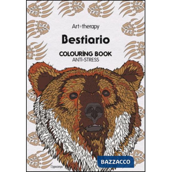 Art therapy. Bestiario. Colouring book anti-stress. Ediz. illustrata