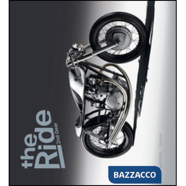 Ride. 2nd Gear. Le nuove motociclette custom e i loro costruttori. Ediz. a colori (The)