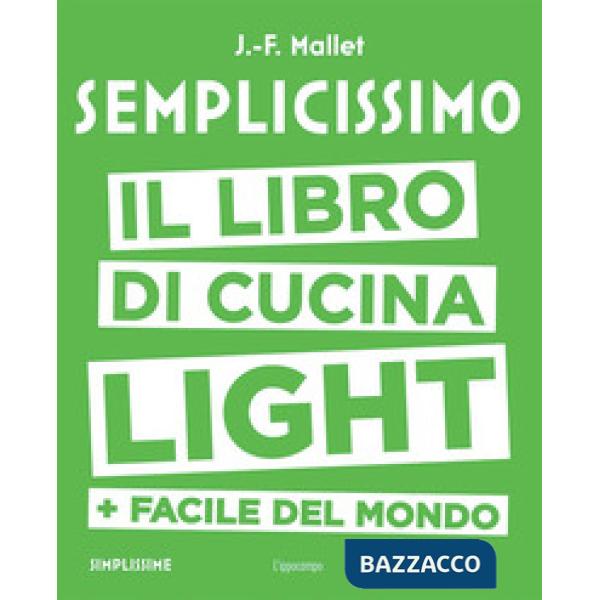 Semplicissimo. Il libro di cucina light + facile del mondo