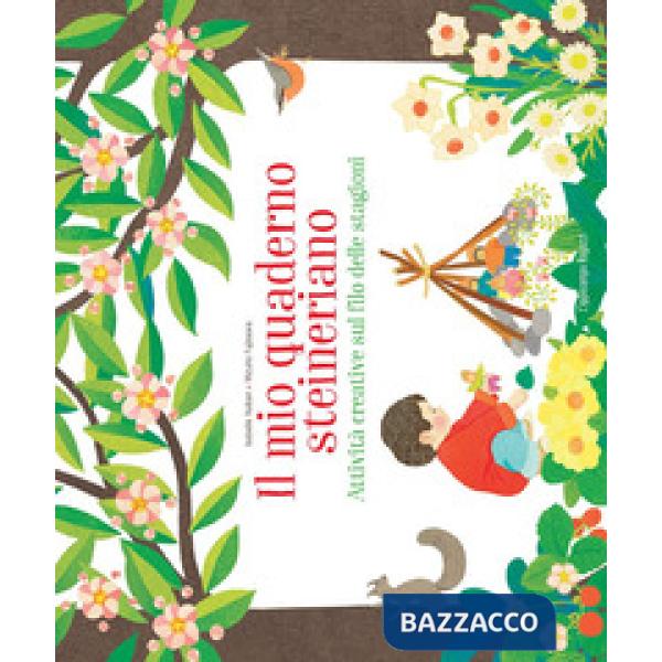 Mio quaderno steineriano. Attività creative sul filo delle stagioni (Il)