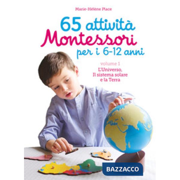 65 attività Montessori per i 6-12 anni. Vol. 1: L' universo, il sistema solare e la Terra