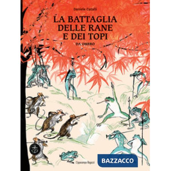 Battaglia delle rane e dei topi. Da Omero (La)