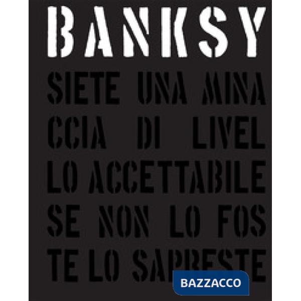 Banksy. Siete una minaccia di livello accettabile. Ediz. illustrata