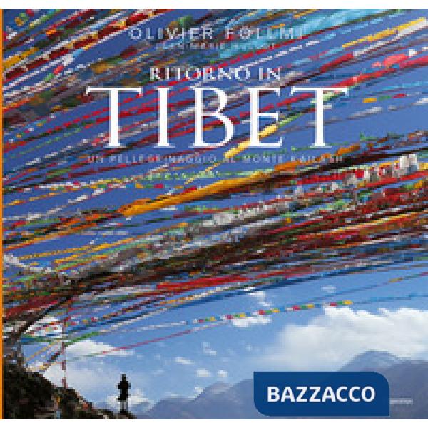 Ritorno in Tibet. Un pellegrinaggio al Monte Kailash