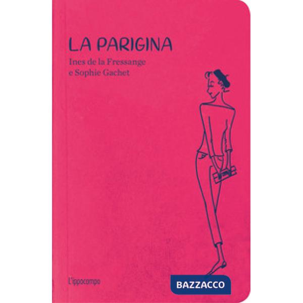 Parigina. Guida allo chic. Nuova ediz. (La)