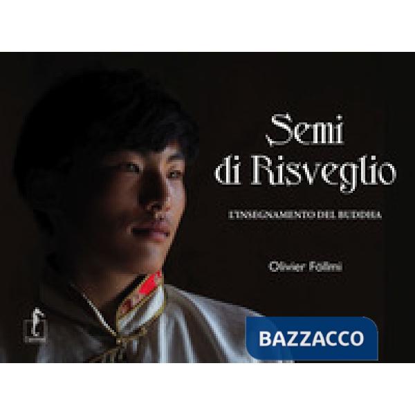 Semi di risveglio. L'insegnamento del Buddha. Ediz. illustrata