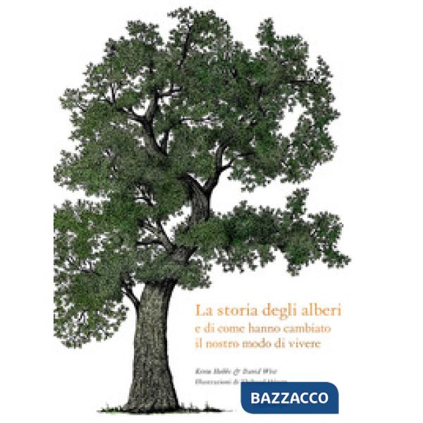 Storia degli alberi e di come hanno cambiato il nostro modo di vivere (La)