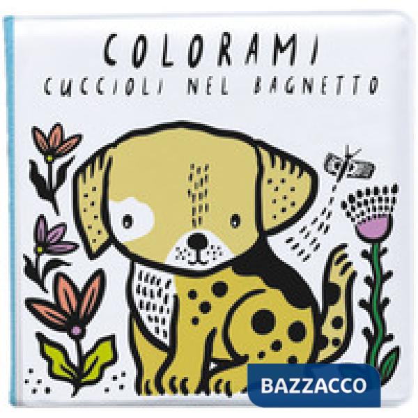 Colorami. Cuccioli nel bagnetto. Ediz. a colori. Con gadget