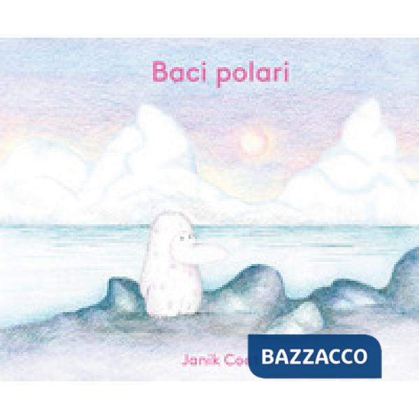 Baci polari. Ediz. a colori
