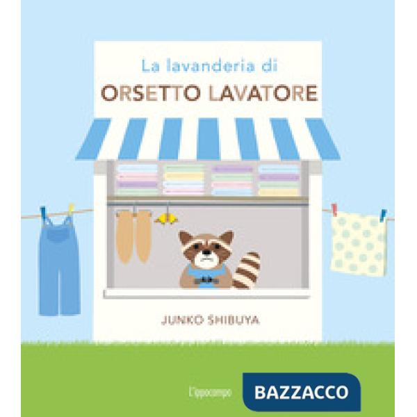 Lavanderia di orsetto lavatore. Ediz. a colori (La)