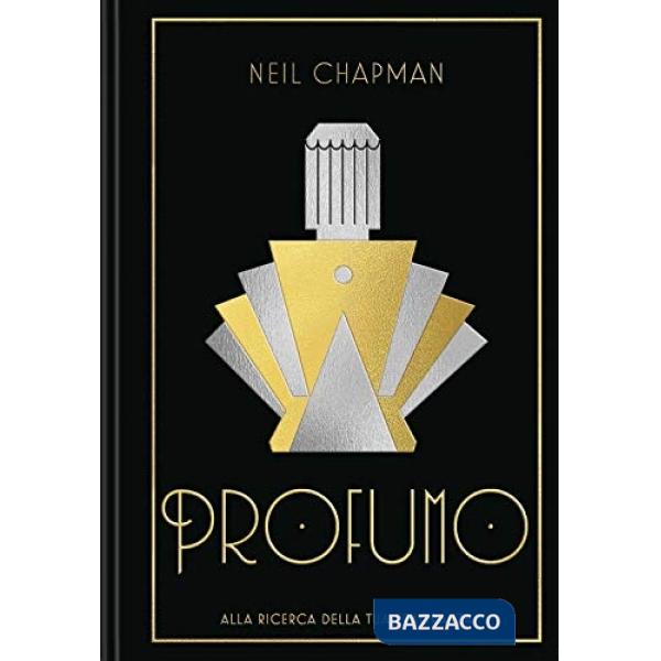 Profumo. Alla ricerca della tua fragranza. Ediz. illustrata