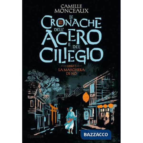 Maschera di No. Le cronache dell'acero e del ciliegio (La). Vol. 1