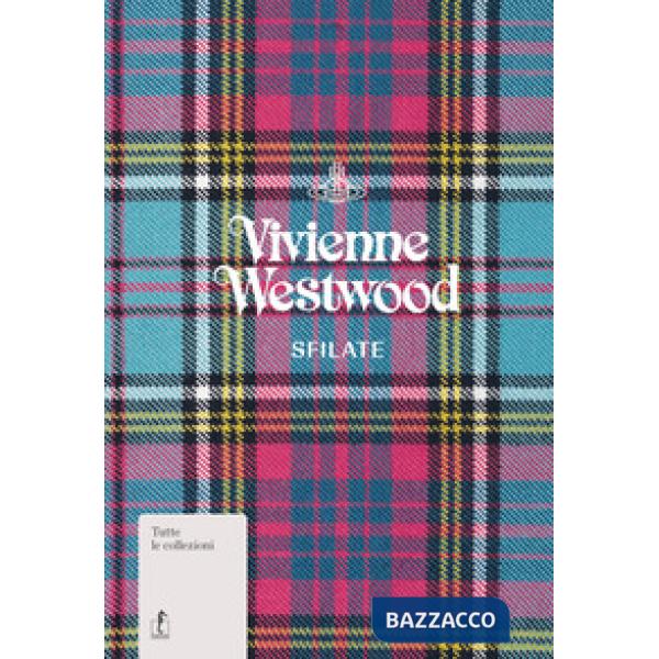 Vivienne Westwood. Sfilate. Tutte le collezioni