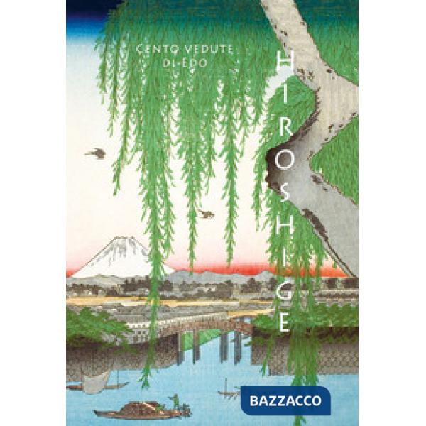 Hiroshige. Cento vedute di Edo