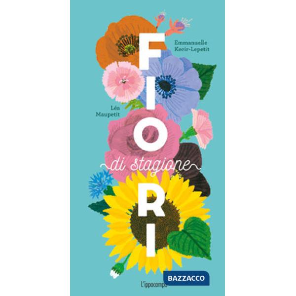 Fiori di stagione. Ediz. a colori