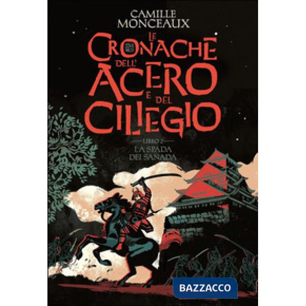 Spada dei Sanada. Le cronache dell'acero e del ciliegio (La). Vol. 2