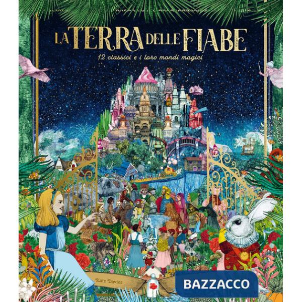 Terra delle fiabe. 12 classici e i loro mondi magici (La)