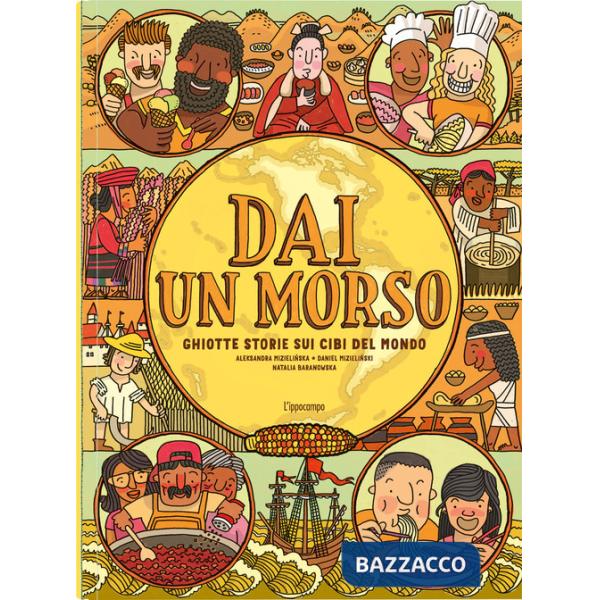 Dai un morso. Ghiotte storie sui cibi del mondo