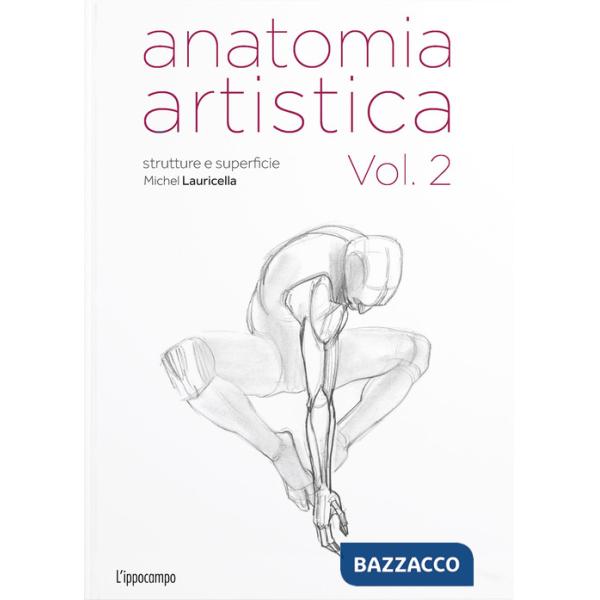 Anatomia artistica. Vol. 2: Strutture e superficie