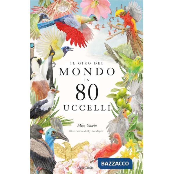Giro del mondo in 80 uccelli. Ediz. a colori (Il)