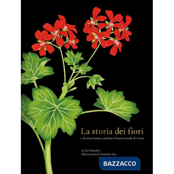 Storia dei fiori e di come hanno cambiato il nostro modo di vivere. Ediz. a colori (La)