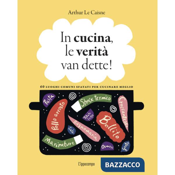 In cucina, le verità van dette!