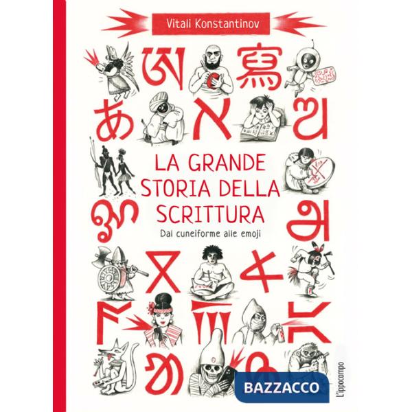 Grande storia della scrittura. Dal cuneiforme alle emoji. Album scoperte (La)
