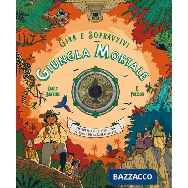 Giungla mortale. Decidi il tuo destino con la ruota della sopravvivenza. Gira e sopravvivi. Ediz. a colori