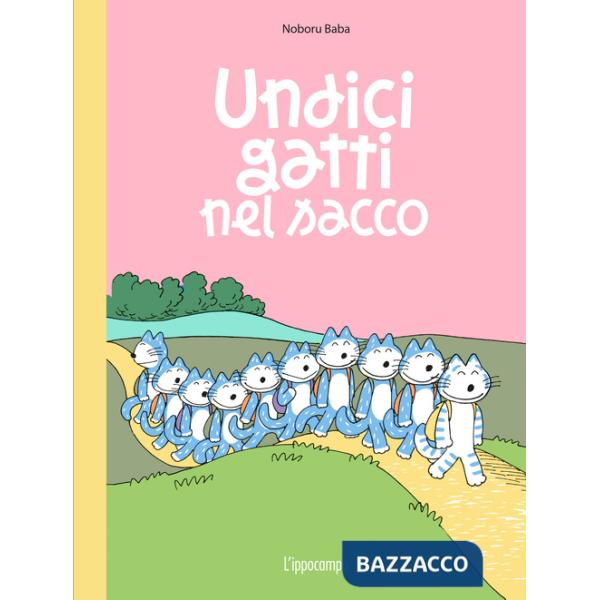 Undici gatti nel sacco. Ediz. illustrata