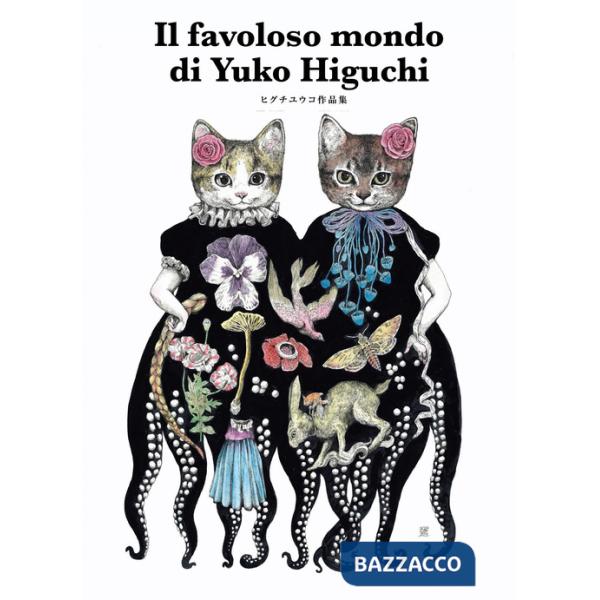 Favoloso mondo di Yuko Higuchi. Ediz. a colori (Il)