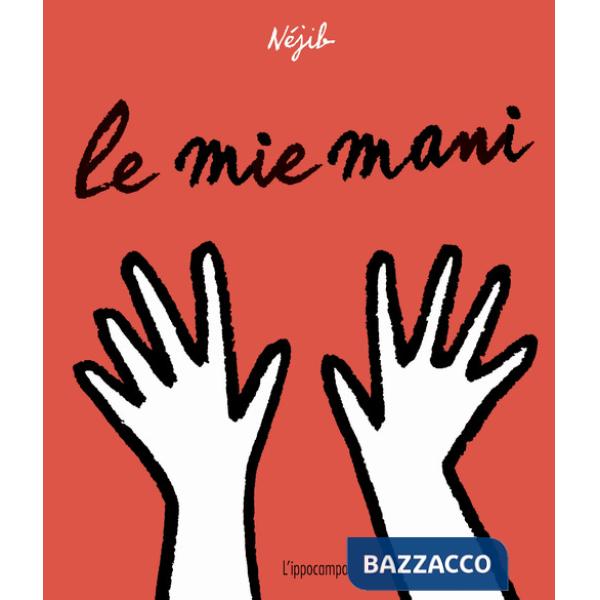 Mie mani. Ediz. a colori (Le)