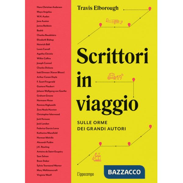 Scrittori in viaggio. Sulle orme dei grandi autori