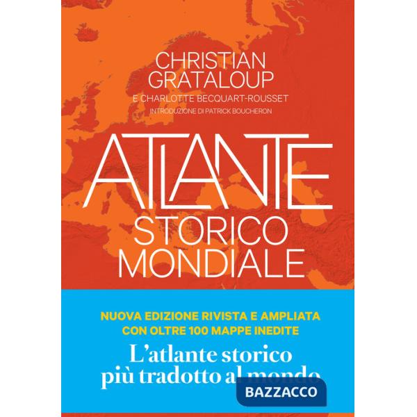 Atlante storico mondiale. La storia dell'umanità in 600 mappe. Ediz. a colori