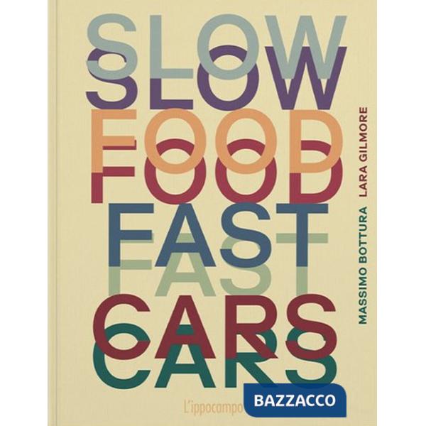 Slow food, fast cars. Casa Maria Luigia. Storie e ricette. Ediz. illustrata