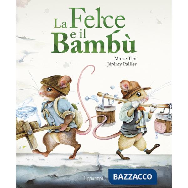 Felce e il bambù. Libri per piccoli. Ediz. illustrata (La)