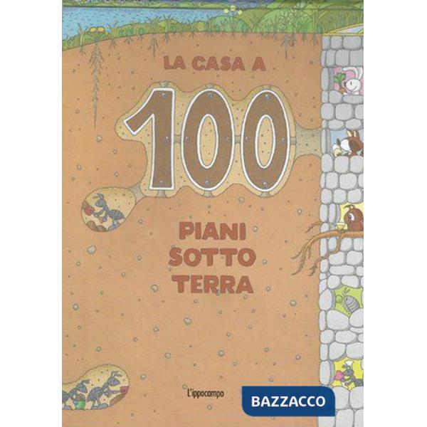 Casa a 100 piani sottoterra. Ediz. a colori (La)