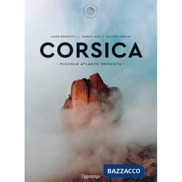 Corsica. Piccolo atlante edonista