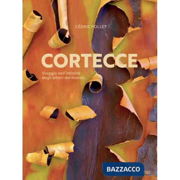 Cortecce. Viaggio nell'intimità degli alberi del mondo