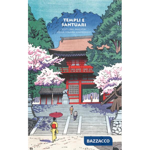 Templi e santuari. Visti dai maestri della stampa giapponese