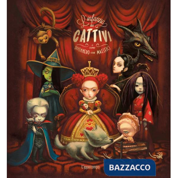 Infanzia dei cattivi. O come divennero così malefici. Ediz. illustrata (L')