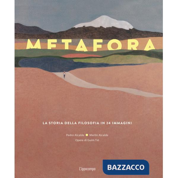 Metafora. La storia della filosofia in 24 immagini. Ediz. illustrata