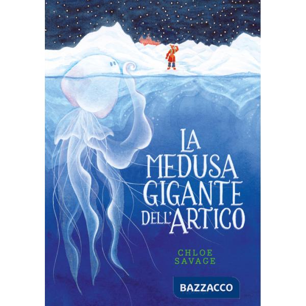 Medusa gigante dell'Artico. Libri per piccoli (La)