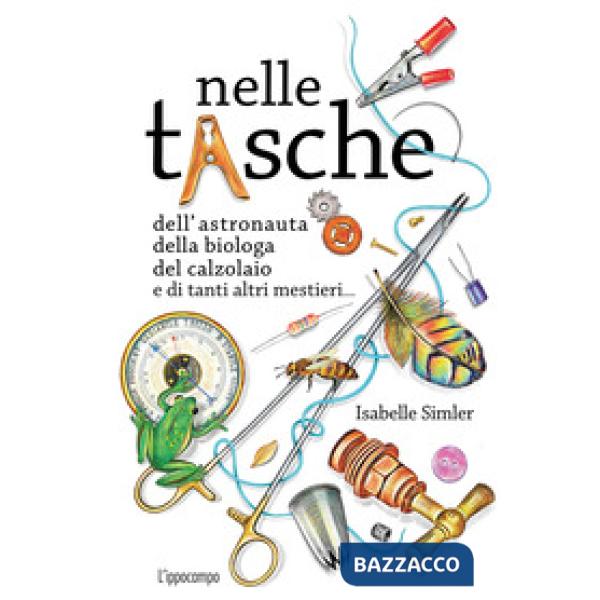 Nelle tasche dell'astronauta, della biologa, del calzolaio e di tanti altri mestieri... Album scoperte